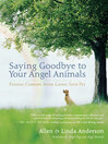 Saying Goodbye to Your Angel Animals (eBook): Finding Comfort after Losing Your Pet